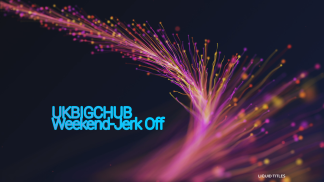 UKBIGCHUB WEEKEND JERK OFF!